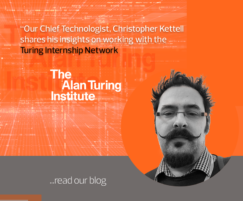 Chris Kettell, Chief Technologist, shares his insights on working with the Turing Internship Network