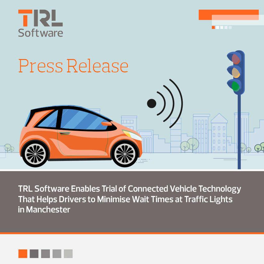 TRL Software Enables Trial of Connected Vehicle Technology That Helps Drivers to Minimise Wait Times at Traffic Lights in Manchester
